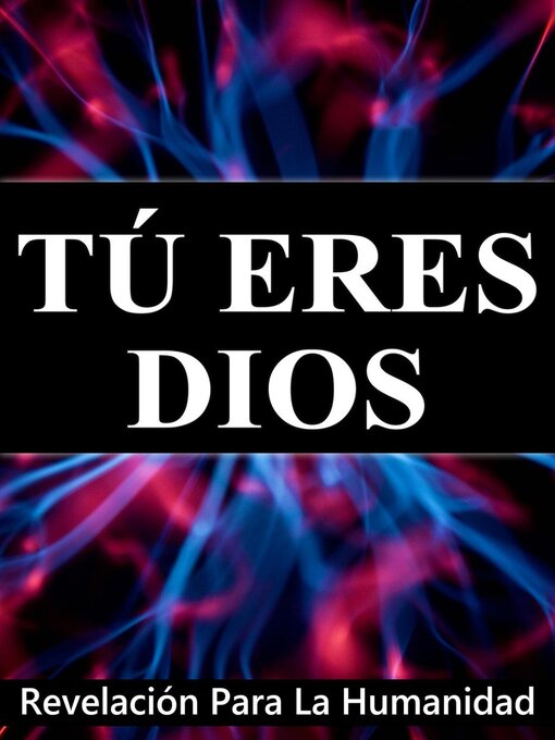 Title details for Tú Eres Dios, Revelación Para La Humanidad by Elkin Sánchez - Available